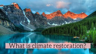 What is climate restoration? | Erica Dodds, Foundation for Climate Restoration