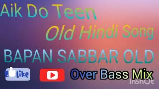 Aik Do Teen Old Hindi Song Over Bass Mix