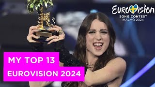 MY TOP 13 (NEW: 🇫🇮🇱🇻🇮🇹) | Eurovision 2024