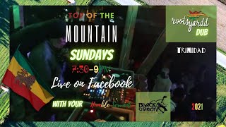 4 July 2021 - Top of the mountain LIVESTREAM on RootsYardd Dub w/Black Chariot Int'l