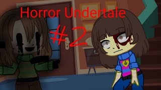 °•° Undertale Horror // Андертейл Хоррор // 2/? // Gacha club °•°