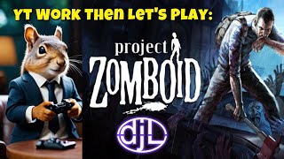 YT Short Work then Let's Play Project Zomboid!