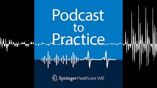 ADPD 2024™: Earlier treatment with anti-amyloid immunotherapies - Podcast to Practice S1E2