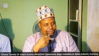 Tafsir daga masllacin dabo industry Suratun Nur ayata 22 26/10/2023 Tareda Imam Dr Aminu Yammawa