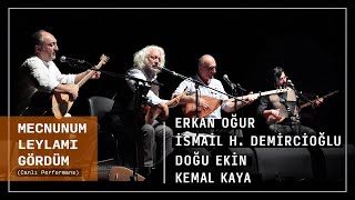 Erkan Oğur & İsmail Hakkı Demircioğlu - Doğu Ekin & Kemal Kaya - Mecnunum Leylamı Gördüm