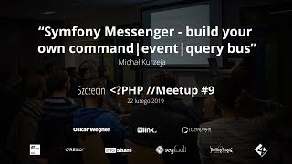 Symfony Messenger - build your own command|event|query bus (Michał Kurzeja))