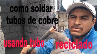 CÓMO SOLDAR TUBOS  DE COBRÉ