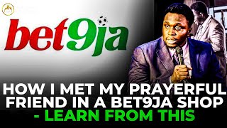 HOW I MET MY PRAYERFUL FRIEND IN A BET9JA SHOP - WHAT YOU MUST LEARN FROM THIS || PROPHET JOEL OGEBE