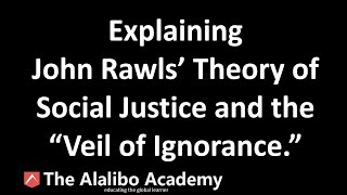 Explaining John Rawls’ Theory of Social Justice And the “Veil of Ignorance" | The Alalibo Academy