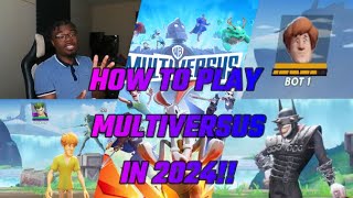 HOW TO PLAY  MULTIVERSUS IN 2024!! (WALKTHROUGH GUIDE)