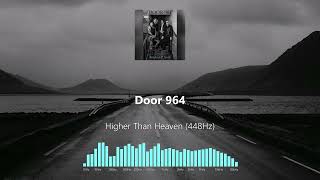 Door 964 - Higher Than Heaven (448Hz)