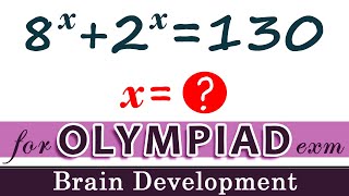 8^x+2^x=130 Find x | #olympiad series | Arindam | Brain Development