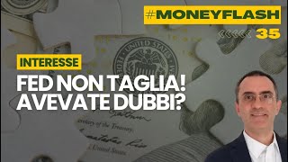 Money Flash 35  La FED non taglia i tassi, avevate dubbi?