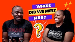 WHERE did WE FIRST meet? /answering some questions