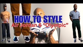 How To Style Air Jordan 6 "Olympic" | 3 Fashion Forward Outfits