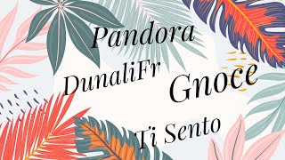 Pandora, Dunalifr, Gnoce, Ti Sento - summer haul 🌴☀️🌊