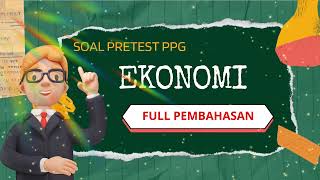 SOAL PPG MAPEL EKONOMI (FULL PEMBAHASAN) 2023 #ppgdaljab #ppgprajabatan #ukmppg #soalpretestppg