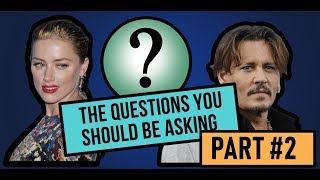 Johnny Depp & Amber Heard Abuse Claims: Questions you should be asking (Part 2)