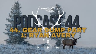 44. Gear Dump Part 1: Ryan Avery