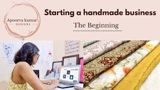 Ep. 1- The beginning | starting a small business | Apoorva kumar Designs