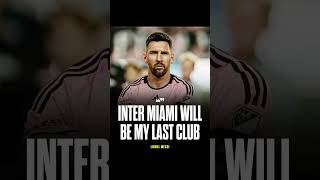 Lionel Messi : Inter Miami will be my last club to play for #messi #lionelmessi  #intermiami #uefa