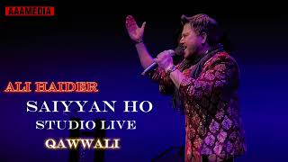 Saiyyan Ho (Qawwali) | Ali Haider