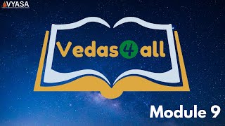 VYASA | Vedas4all | Module 9