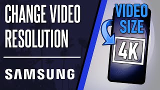 How to Change Video Resolution/Size on Samsung Phone