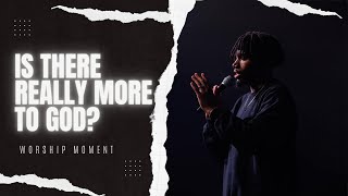 IS THERE REALLY MORE TO GOD? // WORSHIP JOURNEY