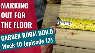 Garden Room Build - Week 10: Ep 12: First timber order arrives! marking out and cutting the floor.