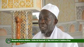 Mosquée Janatou Mahwa:  Xutba du Vendredi 17 Mai 2024 avec S  Habibou Diop