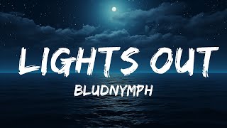 bludnymph - Lights Out (Lyrics)  | 25 Min