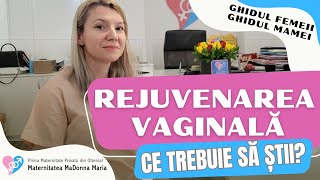 Rejuvenarea vaginală. Ce presupune și când se recomandă