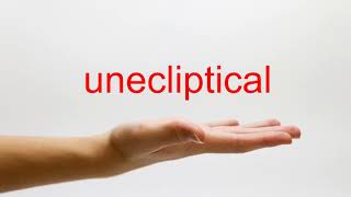 How to Pronounce unecliptical - American English