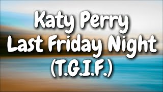 Katy Perry - Last Friday Night (T.G.I.F.) (Lyrics)