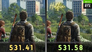 The Last of Us Part 1 | v1.0.2.0 | Nvidia Drivers comparison | 531.41 vs 531.58 Hotfix