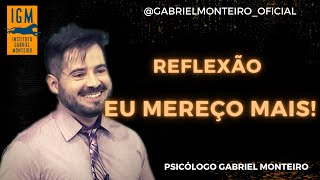 REFLEXÃO - Entendimentos sobre autoestima, autoconfiança e o conceito da frase EU MEREÇO MAIS!