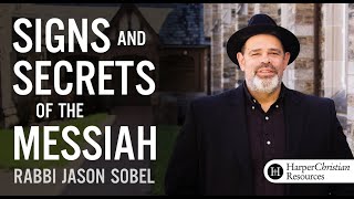 Signs and Secrets of the Messiah by Rabbi Jason Sobel - Session 1: Signs & Secrets of Transformation