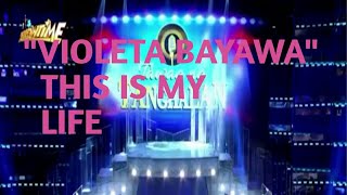 Violeta Bayawa, this is my life/ tawag ng tanghalan