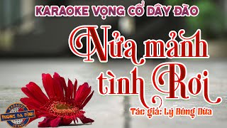 KARAOKE (vọng cổ) | NỬA MẢNH TÌNH RƠI | dây đào - Tác giả: Lý Bông Dừa