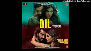 Dil (Ek Villain Returns)