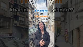 Im broke và Im broken #english #hoctienganh #learnenglish #funny #viral #tips #shorts