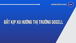 Bắt Kịp Xu Hướng Thị Trường GoSELL