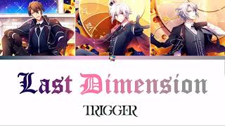 Last Dimension - TRIGGER【Kanji/Romaji/Vietsub】