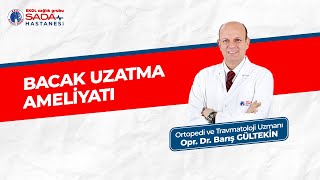 LON Yöntemi ile Boy Uzatma Ameliyatı | Ortopedi ve Travmatoloji Kliniği Opr. Dr. Barış Gültekin