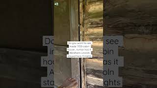 Do you want to see Abraham Lincoln cabin in 1700s?  #shorts #viral #subscribe #youtubeshorts #cabin