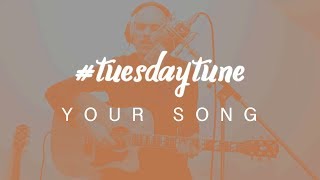 Your Song | Elton John live acoustic cover | tuesdaytune #23