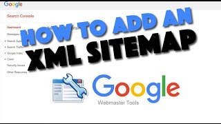 How To Add An XML Sitemap To Google Webmaster Tools