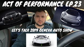 LET'S TALK 2019 GENEVA AUTO SHOW -- ACT OF PERFORMANCE EP.23 !