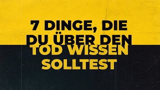 (4/8) 7 Dinge, die du über den Tod wissen solltest